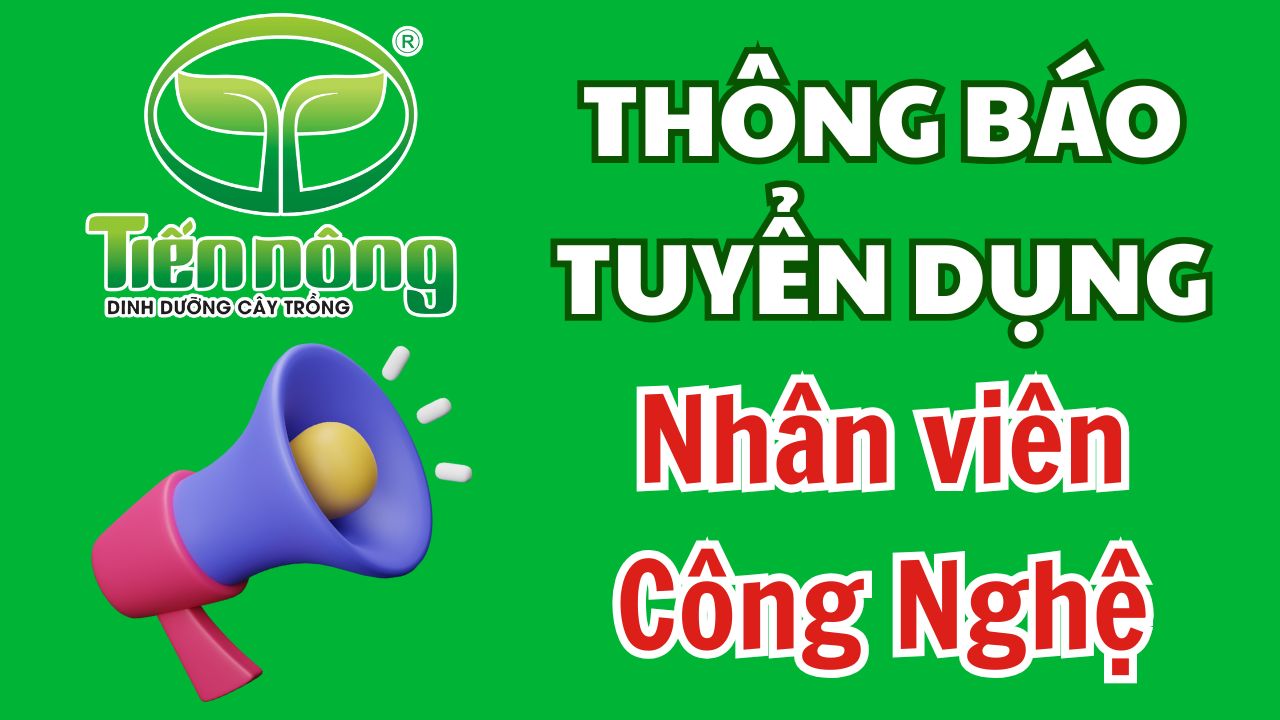 Tiến Nông tuyển dụng nhân viên phòng Công nghệ